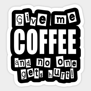 Give me COFFEE and no one gets hurt! Sticker